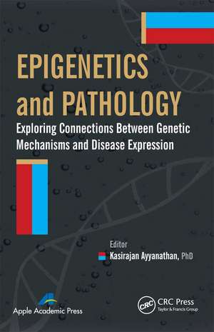 Epigenetics and Pathology: Exploring Connections Between Genetic Mechanisms and Disease Expression de Kasirajan Ayyanathan