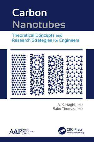 Carbon Nanotubes: Theoretical Concepts and Research Strategies for Engineers de A. K. Haghi