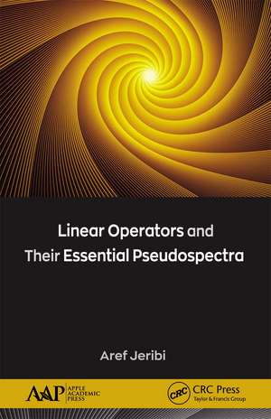 Linear Operators and Their Essential Pseudospectra de Aref Jeribi