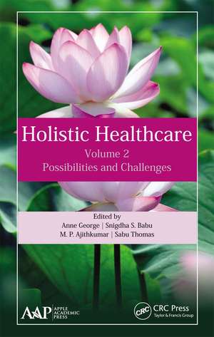 Holistic Healthcare: Possibilities and Challenges Volume 2 de Anne George