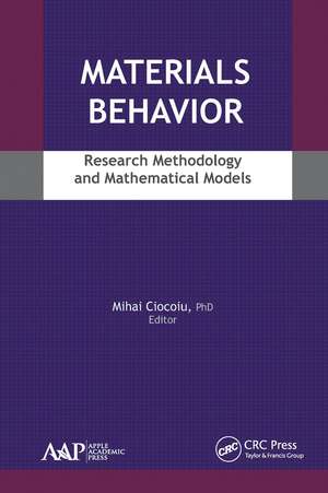 Materials Behavior: Research Methodology and Mathematical Models de Mihai Ciocoiu
