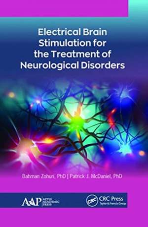 Electrical Brain Stimulation for the Treatment of Neurological Disorders de Bahman Zohuri