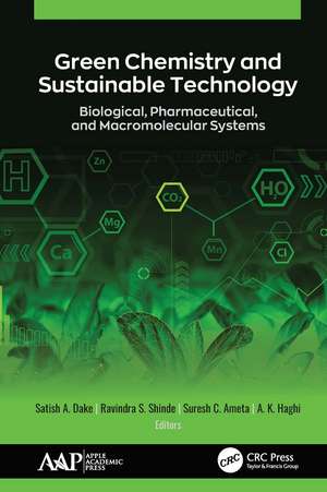 Green Chemistry and Sustainable Technology: Biological, Pharmaceutical, and Macromolecular Systems de Satish A. Dake