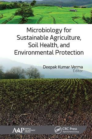 Microbiology for Sustainable Agriculture, Soil Health, and Environmental Protection de Deepak Kumar Verma