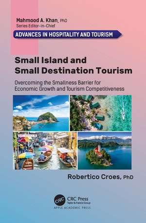 Small Island and Small Destination Tourism: Overcoming the Smallness Barrier for Economic Growth and Tourism Competitiveness de Robertico Croes