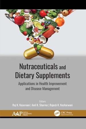 Nutraceuticals and Dietary Supplements: Applications in Health Improvement and Disease Management de Raj K. Keservani