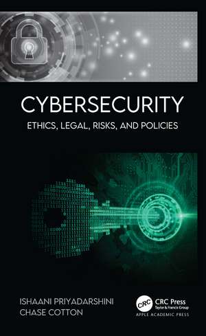 Cybersecurity: Ethics, Legal, Risks, and Policies de Ishaani Priyadarshini