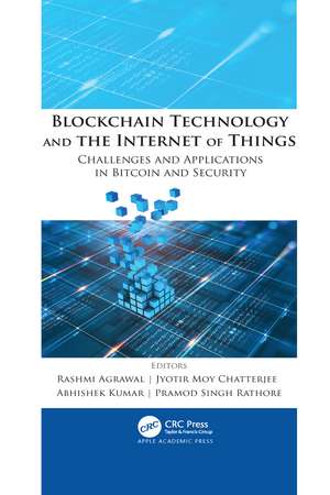 Blockchain Technology and the Internet of Things: Challenges and Applications in Bitcoin and Security de Rashmi Agrawal