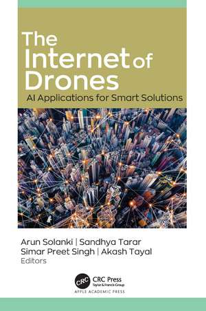 The Internet of Drones: AI Applications for Smart Solutions de Arun Solanki