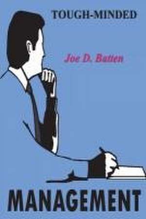 Tough-Minded Management de Joe D. Batten