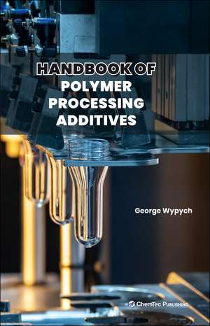 Handbook of Polymer Processing Additives de George Wypych