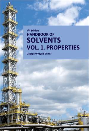 Handbook of Solvents, Volume 1: Volume 1: Properties de George Wypych