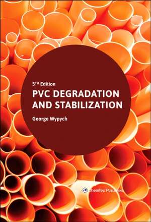 PVC Degradation and Stabilization de George Wypych