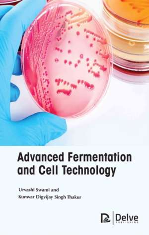 Advanced Fermentation and Cell Technology de Urvashi Swami