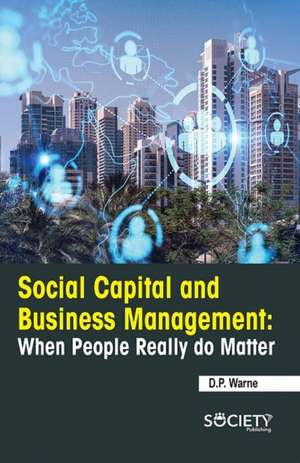 Social Capital and Business Management: When People Really Do Matter de D. P. Warne