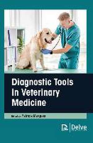 Diagnostic Tools in Veterinary Medicine de Patricia Marques