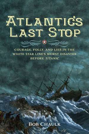 Atlantic's Last Stop de Robert G Chaulk