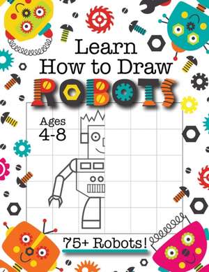 Learn How to Draw Robots de Engage Books (Activities)