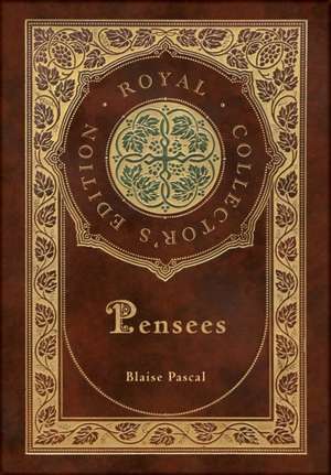 Pensees (Royal Collector's Edition) (Case Laminate Hardcover with Jacket) de Blaise Pascal