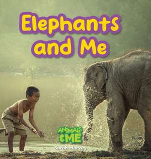 Elephants and Me de Sarah Harvey