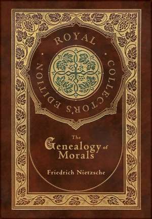 The Genealogy of Morals (Royal Collector's Edition) (Case Laminate Hardcover with Jacket) de Friedrich Nietzsche