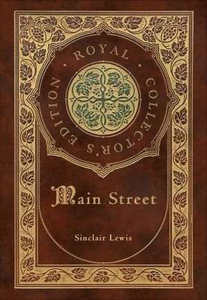 Main Street (Royal Collector's Edition) (Case Laminate Hardcover with Jacket) de Sinclair Lewis