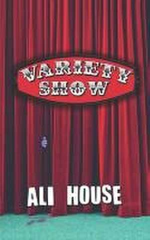 House, A: VARIETY SHOW