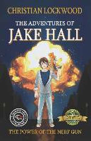 The Adventures of Jake Hall: The Power of the Nerf Gun de Christian Lockwood