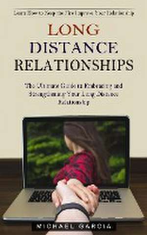 Long Distance Relationships de Michael Garcia