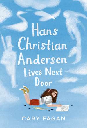 Hans Christian Andersen Lives Next Door de Cary Fagan