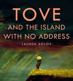 Tove and the Island with No Address de Lauren Soloy