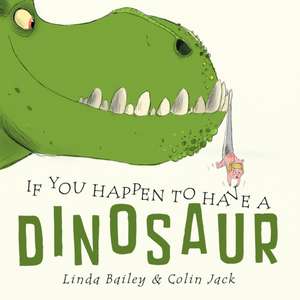 If You Happen to Have a Dinosaur de Linda Bailey