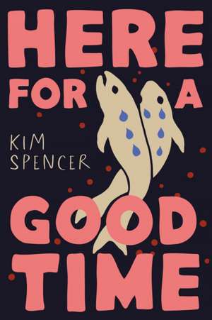 Here for a Good Time de Kim Spencer