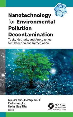 Nanotechnology for Environmental Pollution Decontamination: Tools, Methods, and Approaches for Detection and Remediation de Fernanda Maria Policarpo Tonelli