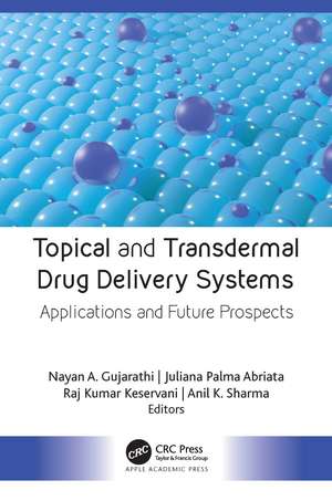 Topical and Transdermal Drug Delivery Systems: Applications and Future Prospects de Nayan A. Gujarathi