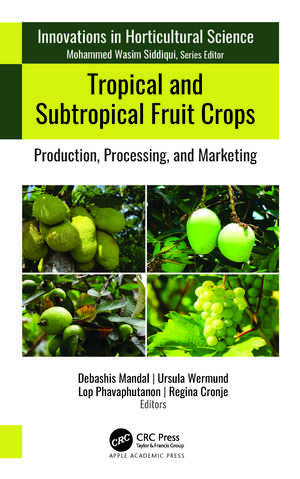 Tropical and Subtropical Fruit Crops: Production, Processing, and Marketing de Debashis Mandal