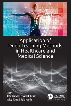 Application of Deep Learning Methods in Healthcare and Medical Science de Rohit Tanwar