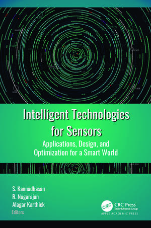 Intelligent Technologies for Sensors: Applications, Design, and Optimization for a Smart World de S. Kannadhasan