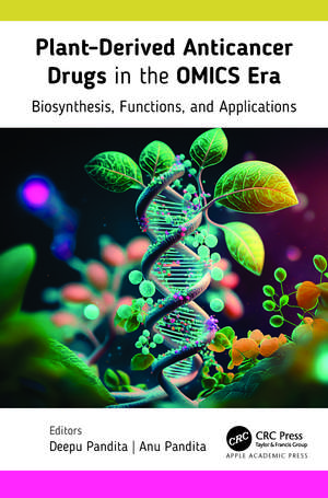 Plant-Derived Anticancer Drugs in the OMICS Era: Biosynthesis, Functions, and Applications de Deepu Pandita