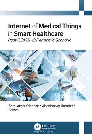 Internet of Medical Things in Smart Healthcare: Post-COVID-19 Pandemic Scenario de Saravanan Krishnan