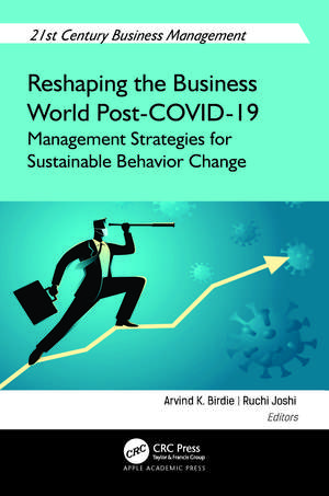 Reshaping the Business World Post-COVID-19: Management Strategies for Sustainable Behavior Change de Arvind K. Birdie