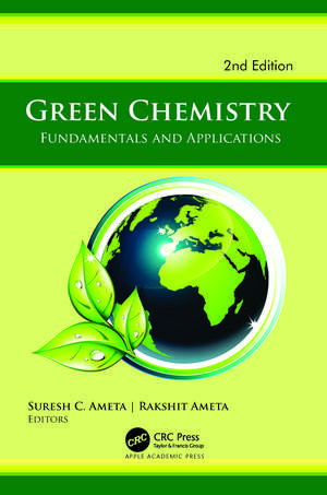 Green Chemistry, 2nd edition: Fundamentals and Applications de Suresh C. Ameta