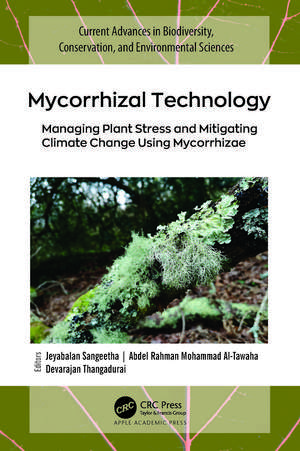 Mycorrhizal Technology: Managing Plant Stress and Mitigating Climate Change Using Mycorrhizae de Jeyabalan Sangeetha