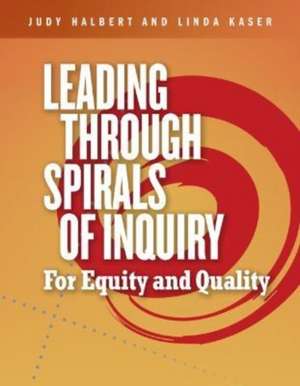 Leading Through Spirals of Inquiry de Judy Halbert