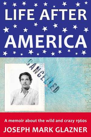 Life After America de Joseph Mark Glazner