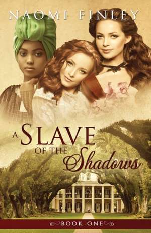 A Slave of the Shadows de Naomi Finley