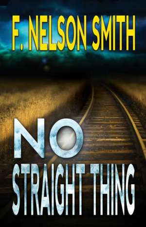 No Straight Thing de F. Nelson Smith