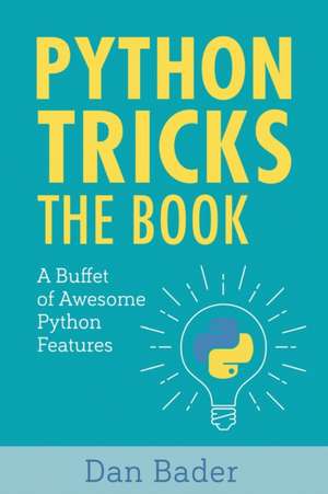 Python Tricks: A Buffet of Awesome Python Features de Dan Bader