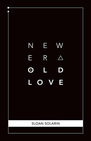 New Era, Old Love de Sloan Solarin