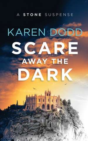 Scare Away the Dark: A Stone Suspense de Karen Dodd